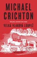 Kniha: Velká vlaková loupež (Michael Crichton), 2019 Kniha: Velká vlaková loupež (Michael Crichton), 2019
