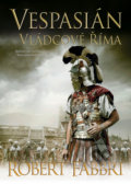 Kniha: Vespasián 5: Vládcové Říma (Robert Fabbri), 2019 Kniha: Vespasián 5: Vládcové Říma (Robert Fabbri), 2019