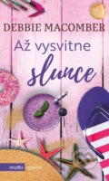 Kniha: Až vysvitne slunce (Debbie Macomber). Motto, 2019 Kniha: Až vysvitne slunce (Debbie Macomber). Motto, 2019