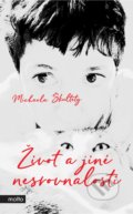 Kniha: Život a jiné nesrovnalosti (Michaela Škultéty). Motto, 2019 Kniha: Život a jiné nesrovnalosti (Michaela Škultéty). Motto, 2019