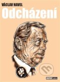 Kniha: Odcházení (Václav Havel). Respekt Publishing a.s, 2007 Kniha: Odcházení (Václav Havel). Respekt Publishing a.s, 2007