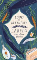Kniha: Labels and Other Stories (Louis de Bernières). Harvill Secker, 2019 Kniha: Labels and Other Stories (Louis de Bernières). Harvill Secker, 2019