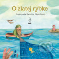 O zlatej rybke / O rybke Beličke - Mária Števková, Jozef Kroner, Katarína Ilkovičová (ilustrátor), 2019