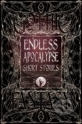 Kniha: Endless Apocalypse Short Stories (Flame Tree Publishing). Flame Tree Publishing, 2018 Kniha: Endless Apocalypse Short Stories (Flame Tree Publishing). Flame Tree Publishing, 2018