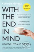 Kniha: With the End in Mind (Kathryn Mannix). HarperCollins, 2019 Kniha: With the End in Mind (Kathryn Mannix). HarperCollins, 2019