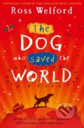 Kniha: The Dog Who Saved the World (Ross Welford). HarperCollins, 2018 Kniha: The Dog Who Saved the World (Ross Welford). HarperCollins, 2018