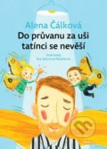 Kniha: Do průvanu za uši tatínci se nevěší (Alena Čálková). Albatros CZ, 2019 Kniha: Do průvanu za uši tatínci se nevěší (Alena Čálková). Albatros CZ, 2019