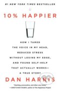 Kniha: 10% Happier (Dan Harris). Del Rey, 2014 Kniha: 10% Happier (Dan Harris). Del Rey, 2014