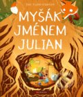 Kniha: Myšák jménem Julian (Joe Todd-Stanton), 2019 Kniha: Myšák jménem Julian (Joe Todd-Stanton), 2019