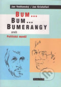 Bum...Bum..Bumerangy aneb Politická manéž - Jan Vodňanský, Votobia, 2002