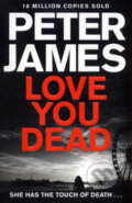 Kniha: Love You Dead (Peter James). Pan Macmillan, 2017 Kniha: Love You Dead (Peter James). Pan Macmillan, 2017