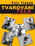 Kniha: Tvarování těla pro muže a ženy (Petr Tlapák). ARSCI, 2019 Kniha: Tvarování těla pro muže a ženy (Petr Tlapák). ARSCI, 2019