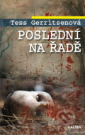 Kniha: Poslední na řadě (Tess Gerritsen). Kalibr, 2019 Kniha: Poslední na řadě (Tess Gerritsen). Kalibr, 2019