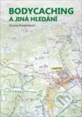 Kniha: Bodycaching a jiná hledání (Zuzana Rampichová). Nava, 2018 Kniha: Bodycaching a jiná hledání (Zuzana Rampichová). Nava, 2018