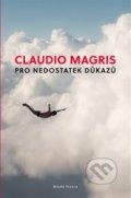 Kniha: Pro nedostatek důkazů (Claudio Magris). Mladá fronta, 2019 Kniha: Pro nedostatek důkazů (Claudio Magris). Mladá fronta, 2019
