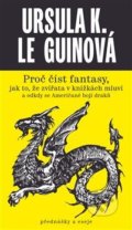 Kniha: Proč číst fantasy, jak to, že zvířata v knížkách mluví a odkdy se Američané bojí draků (Ursula K. Le Guin), 2019 Kniha: Proč číst fantasy, jak to, že zvířata v knížkách mluví a odkdy se Američané bojí draků (Ursula K. Le Guin), 2019