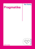 Kniha: Pragmatika (Yan Huang). Karolinum, 2019 Kniha: Pragmatika (Yan Huang). Karolinum, 2019