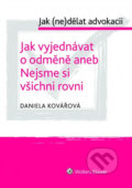 Kniha: Jak (ne)dělat advokacii (Daniela Kovářová). Wolters Kluwer ČR, 2019 Kniha: Jak (ne)dělat advokacii (Daniela Kovářová). Wolters Kluwer ČR, 2019