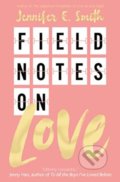 Kniha: Field Notes on Love (Jennifer E. Smith). MacMillan, 2019 Kniha: Field Notes on Love (Jennifer E. Smith). MacMillan, 2019