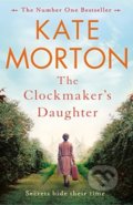The Clockmakers Daughter - Kate Morton, Pan Macmillan, 2019