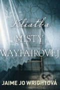 Kniha: Kliatba Misty Wayfairovej (Jaime Jo Wright), 2019 Kniha: Kliatba Misty Wayfairovej (Jaime Jo Wright), 2019