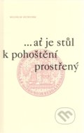 Kniha: ...ať je stůl k pohoštění prostřený (Miloslav Petrusek). Univerzita Karlova v Praze, 2008 Kniha: ...ať je stůl k pohoštění prostřený (Miloslav Petrusek). Univerzita Karlova v Praze, 2008