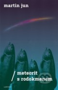 Kniha: Meteorit s rodokmenem (Martin Jun). Labyrint, 2019 Kniha: Meteorit s rodokmenem (Martin Jun). Labyrint, 2019