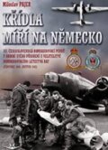 Kniha: Křídla míří na Německo (Miloslav Pajer). Svět křídel, 2019 Kniha: Křídla míří na Německo (Miloslav Pajer). Svět křídel, 2019