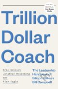 Kniha: Trillion Dollar Coach (Alan Eagle, Eric Schmidt a Jonathan Rosenberg). John Murray, 2019 Kniha: Trillion Dollar Coach (Alan Eagle, Eric Schmidt a Jonathan Rosenberg). John Murray, 2019