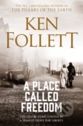 Kniha: A Place Called Freedom (Ken Follett). Pan Macmillan, 2019 Kniha: A Place Called Freedom (Ken Follett). Pan Macmillan, 2019