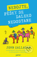 Kniha: Nebojte, pěšky se daleko nedostane (John Callahan). Jota, 2019 Kniha: Nebojte, pěšky se daleko nedostane (John Callahan). Jota, 2019