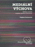 Kniha: Mediální výchova (Dagmar Sochorová). Masarykova univerzita, 2017 Kniha: Mediální výchova (Dagmar Sochorová). Masarykova univerzita, 2017