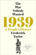 Kniha: 1939 (Frederick Taylor). Picador, 2019 Kniha: 1939 (Frederick Taylor). Picador, 2019