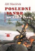 Kniha: Poslední vandr na Zlaté řece (Jiří Slavíček). Isla nakladatelství, 2019 Kniha: Poslední vandr na Zlaté řece (Jiří Slavíček). Isla nakladatelství, 2019