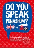Kniha: Do you speak ponashom? (Marián Psár a Martin Rajec). Košice Región Turizmus, 2019 Kniha: Do you speak ponashom? (Marián Psár a Martin Rajec). Košice Región Turizmus, 2019