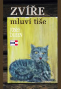 Kniha: Zvíře mluví tiše (Josef Duben). KRIGL, 2015 Kniha: Zvíře mluví tiše (Josef Duben). KRIGL, 2015
