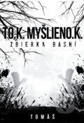 Kniha: To.k. myšlieno.k (Tomáš Grich). inspira publishing, 2016 Kniha: To.k. myšlieno.k (Tomáš Grich). inspira publishing, 2016
