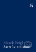 Kniha: Sartrův ateismus (Marek Feigl). Filosofia, 2019 Kniha: Sartrův ateismus (Marek Feigl). Filosofia, 2019