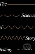 Kniha: The Science of Storytelling (Will Storr). HarperCollins, 2019 Kniha: The Science of Storytelling (Will Storr). HarperCollins, 2019