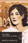 Kniha: Divá Bára a jiné dívky na útěku (Božena Němcová). Slovart CZ, 2019 Kniha: Divá Bára a jiné dívky na útěku (Božena Němcová). Slovart CZ, 2019