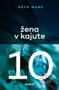 Kniha: Žena v kajute 10 (Ruth Ware). Lindeni, 2019 Kniha: Žena v kajute 10 (Ruth Ware). Lindeni, 2019
