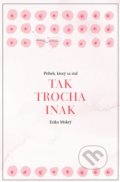 Kniha: Tak trocha inak (Erika Mokrý). Tak trocha inak, 2019 Kniha: Tak trocha inak (Erika Mokrý). Tak trocha inak, 2019