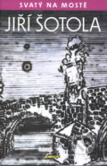Kniha: Svatý na mostě (Jiří Šotola). Eminent, 2003 Kniha: Svatý na mostě (Jiří Šotola). Eminent, 2003