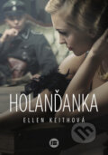 Kniha: Holanďanka (Ellen Keithová). BETA - Dobrovský, 2018 Kniha: Holanďanka (Ellen Keithová). BETA - Dobrovský, 2018