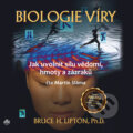 Audiokniha: Biologie víry - Jak uvolnit sílu vědomí, hmoty a zázraků (Bruce H. Lipton), 2019 Audiokniha: Biologie víry - Jak uvolnit sílu vědomí, hmoty a zázraků (Bruce H. Lipton), 2019