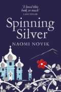 Kniha: Spinning Silver (Naomi Novik). Pan Macmillan, 2019 Kniha: Spinning Silver (Naomi Novik). Pan Macmillan, 2019