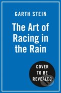 Kniha: The Art of Racing in the Rain (Garth Stein), 2019 Kniha: The Art of Racing in the Rain (Garth Stein), 2019