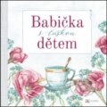 Kniha: Babička s láskou dětem (Autreo). Autreo, 2018 Kniha: Babička s láskou dětem (Autreo). Autreo, 2018