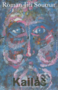Kniha: Kailáš (Roman Jiří Soumar). Fontána, 2013 Kniha: Kailáš (Roman Jiří Soumar). Fontána, 2013