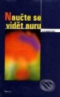 Kniha: Naučte se vidět auru (Ted Andrews). Nakladatelství Aurora, 2001 Kniha: Naučte se vidět auru (Ted Andrews). Nakladatelství Aurora, 2001